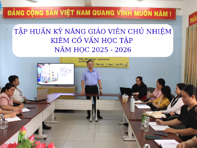 Tập huấn kỹ năng cho Giáo viên chủ nhiệm kiêm Cố vấn học tập năm học 2025-2026